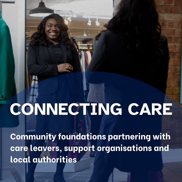 Photo of young Black woman standing and smiling at her reflection in a full-length mirror as she tries out new office clothes. Text reads Connecting Care, community foundations partnering with care leavers, support organisations and local authorities